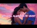 Lagu ❤️ With You, Always in My Heart 💋 English Romantic Love Song   Official Lyrics 2025 🎵 🎶