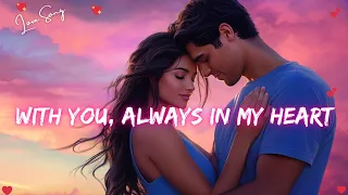 With You Always In My Heart English Romantic Love Song Official Lyrics 2025 