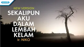sekalipun aku dalam lembah kelam ir niko official lyric video 