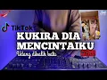 Download Lagu DJ KUKIRA DIA MENCINTAIKU REMIX VIRAL TIKTOK 2021 FULL BASS | DJ BILA DIA MENYUKAIKU TIKTOK
