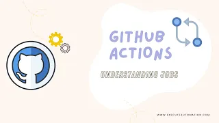 Part 4 - Understanding Jobs in GitHub Actions and how to work with Marketplace actions
