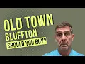 DON T BUY IN BLUFFTON UNTIL You Watch This - Bluffton South Carolina