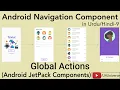 9-Global Actions with Navigation Component Android Navigation Component U4Universe