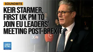 Keir Starmer First UK PM To Join EU Leaders' Meeting Post-Brexit | Dawn News English