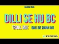 Download Lagu Dilli Se Hu BC X Gali De Raha Hai | Troll Mix | DJ Akash Tejas | Desire My Dream Project