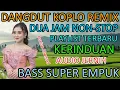 Download Lagu DUA JAM NONSTOP‼️ DANGDUT KOPLO REMIX PLAYLIST TERBARU 2025/KERINDUAN/JANJI/BASS EMPUK