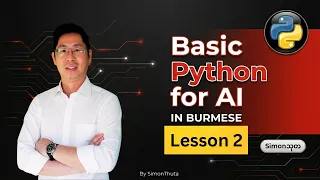 Python provides the tools and resources for AI Lesson 2 explained in Burmese by SimonThuta