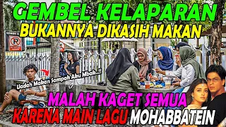 Download GEMBEL KELAPARAN, BUKANNYA DIKASIH MAKAN, MALAH KAGET SEMUA, KARENA MAIN LAGU MOHABBATEIN. MP3