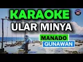 Download Lagu KARAOKE || ULAR MINYA || MANADO - GUNAWAN || KARAOKE 88