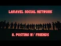 Laravel Social Network 8 Posting w Friends
