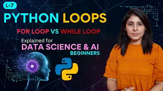 L-7 Python Loops Explained for Beginners for Loop while Loop with Examples Python for AI