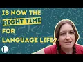 Is Now the Right Time to Join Language Life