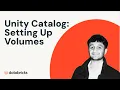 Unity Catalog Setting Up Volumes
