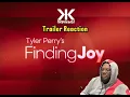 Finding Joy Trailer Reaction - Tyler Perry s Most Uplifting Story Yet