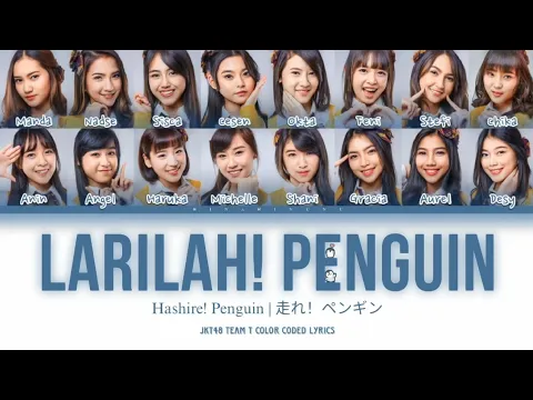 Download MP3 JKT48 Team T - Larilah! Penguin (Hashire! Penguin!) | Color Coded Lyrics