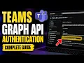 How to authenticate with Microsoft Teams Graph API for bots - Complete Guide