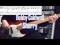 Download Lagu Bobby Caldwell - Sherry (Bass Cover) Bass Tabs
