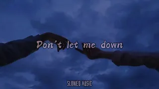 Download the chainsmokers,Don't let me down (slowed) MP3