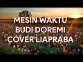 Download Lagu Mesin Waktu Budi Doremi Cover Liapraba (Lirik)