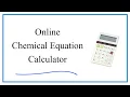 Using an Online Chemical Equation Calculator