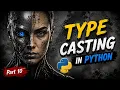 python code series Explained type Casting
