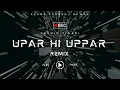 KSHMR, Yashraj, Rawal - Upar Hi Upar (Ashwin Tiwari Remix)