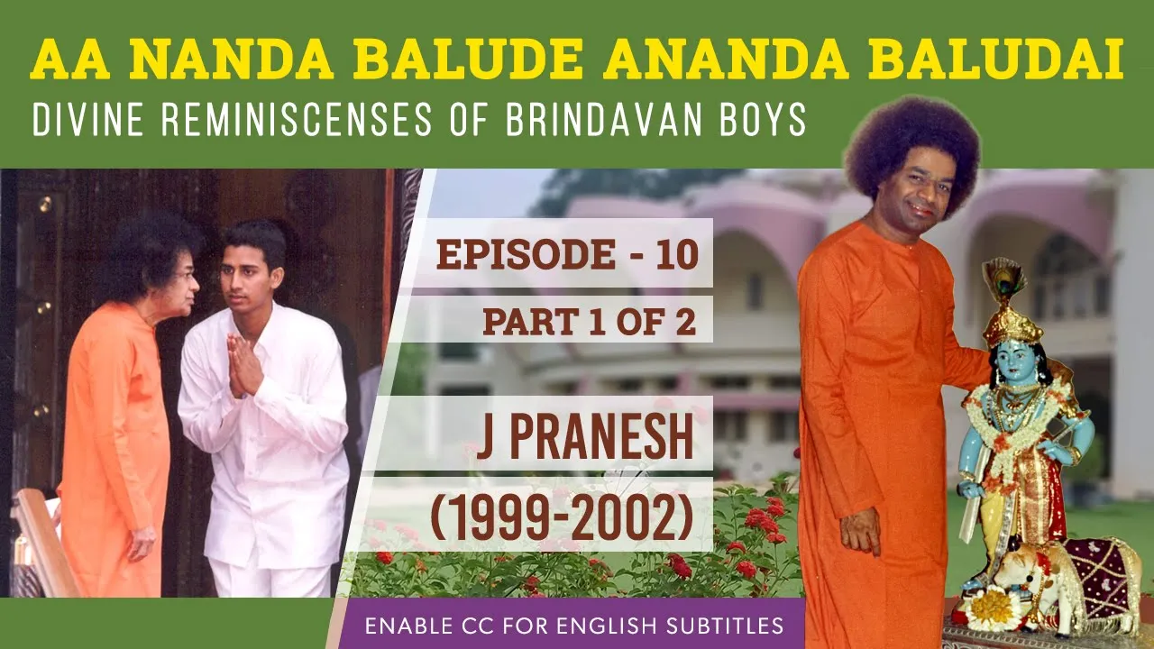 Episode 10 - Part1 | Sri J Pranesh | Divine Reminiscences of Brindavan Boys With Sri Sathya Sai