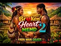 Lagu Broken Heart Mend 2 - Fada Wan Grass | PNG Local Music 2026