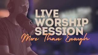 Live Worship Session - More Than Enough