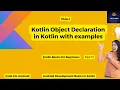 Kotlin Object Declaration with examples Kotlin Basics for beginners Part 17 codeforandroid