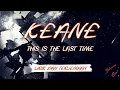 KEANE - THIS IS THE LAST TIME LIRIK TERJEMAHAN INDO