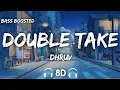 dhruv - double take ( 8D Audio + Bass Boosted )