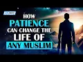 Download Lagu HOW PATIENCE CAN CHANGE THE LIFE OF ANY MUSLIM