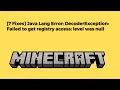 7 Fixes Java Lang Error DecoderException Failed to get registry access level was null