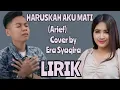 Download Lagu ARIEF - HARUSKAH AKU MATI - Cover by ERA SYAQIRA - LIRIK