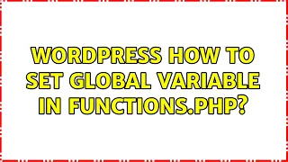 Wordpress How to set global variable in functions php 2 Solutions