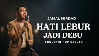 hati lebur jadi debu jamal mirdad cover acoustic pop ballad version raka pradipta