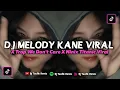 Lagu Dj Melody Kane Viral X Trap We Don't Care X Ninix Titanic Slow kane Viral TikTok Terbaru