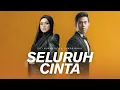 Lagu Cakra Khan feat Siti Nurhaliza - Seluruh Cinta (VIDEO LIRIK)