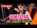Download Lagu SUMEBYAR Dj Remix Slow Bass Mantaap 👍👍