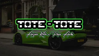 Download TOTE-TOTE 🌴 Arjan Kolin X Papa Arko🌴(Tepeng official) MP3