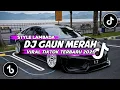 Download Lagu DJ TERBUAI AKU DALAM MULUT MANISMU DJ GAUN MERAH STYLE LAMBADA VIRAL TIKTOK TERBARU 2025