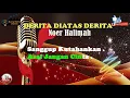 Download Lagu DERITA DIATAS DERITA - Noer Halimah karaoke tanpa vokal