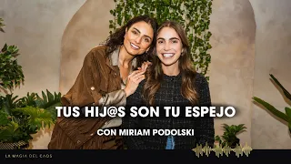 BONUS: Tus hij@s son tu espejo con Miriam Podolsky | T6  La Magia del Caos