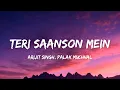 Lagu Arijit Singh, Palak Muchhal - Teri Saanson Mein (Lyrics)