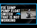 How To Fix Sump Pump Float Switch That Is Not Working Easy Fix For A Sump Pump That Is Not Working
