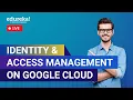 Identity Access Management on GCP Google Cloud IAM Tutorial Edureka Live