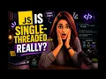 How JavaScript is a Single-Threaded Language