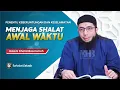 Download Lagu Menjaga Shalat di Awal Waktu Penentu Keberuntungan dan Keselamatan - Ust Khalid Basalamah