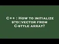 C How to initialize std vector from C-style array